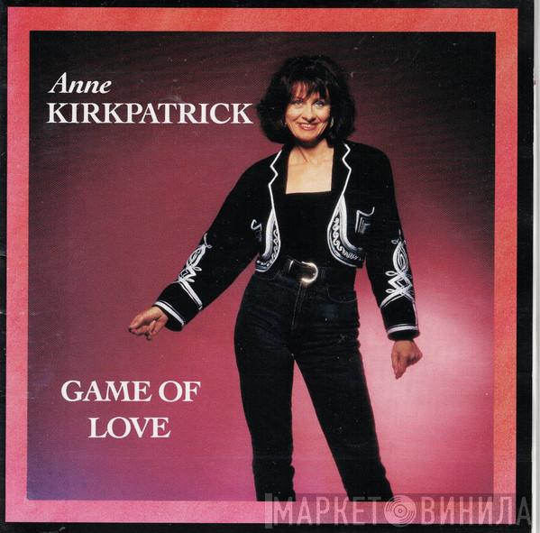 Anne Kirkpatrick - Game Of Love