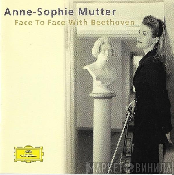 Anne-Sophie Mutter - Face To Face With Beethoven