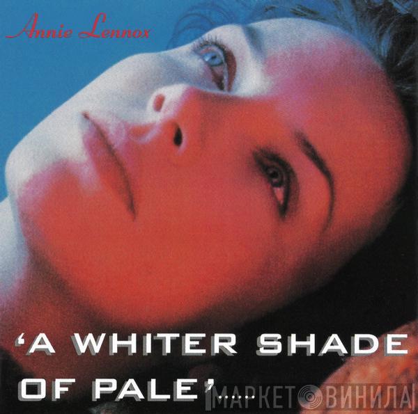  Annie Lennox  - A Whiter Shade Of Pale