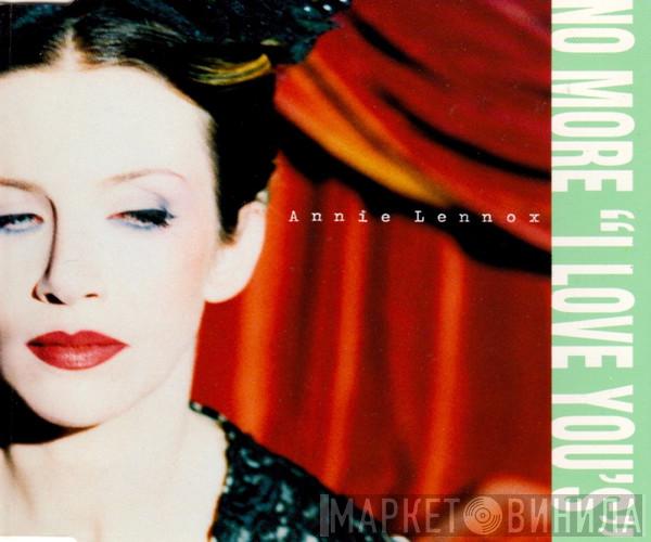  Annie Lennox  - No More “I Love You’s”