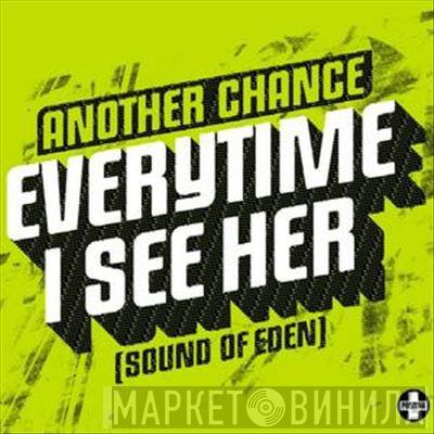  Another Chance  - Everytime I See Her (Sound Of Eden)