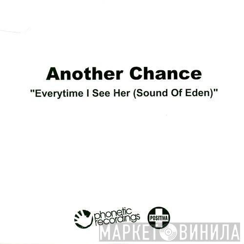 Another Chance  - Everytime I See Her (Sound Of Eden)