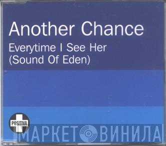  Another Chance  - Everytime I See Her (Sound Of Eden)