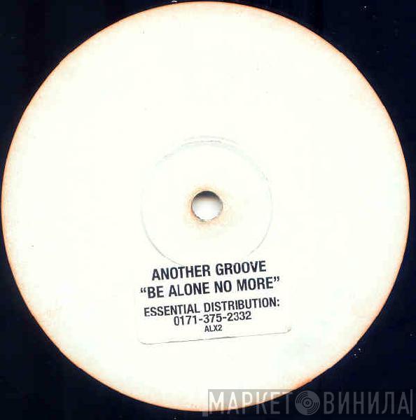  Another Groove  - Be Alone No More