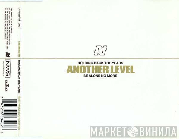  Another Level  - Holding Back The Years / Be Alone No More