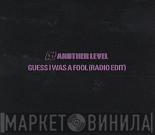 Another Level - Guess I Was A Fool