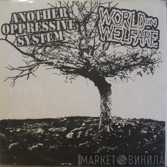 Another Oppressive System, World On Welfare - Another Oppressive System / World On Welfare