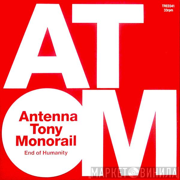 Antenna Tony Monorail - End Of Humanity