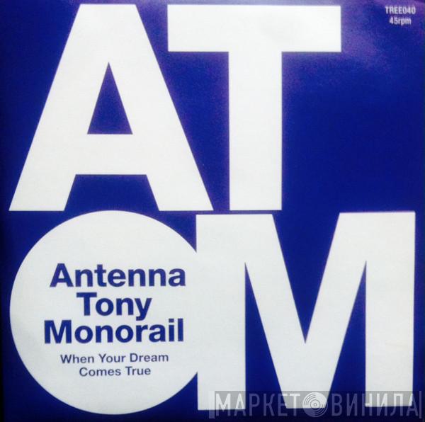 Antenna Tony Monorail - When Your Dream Comes True