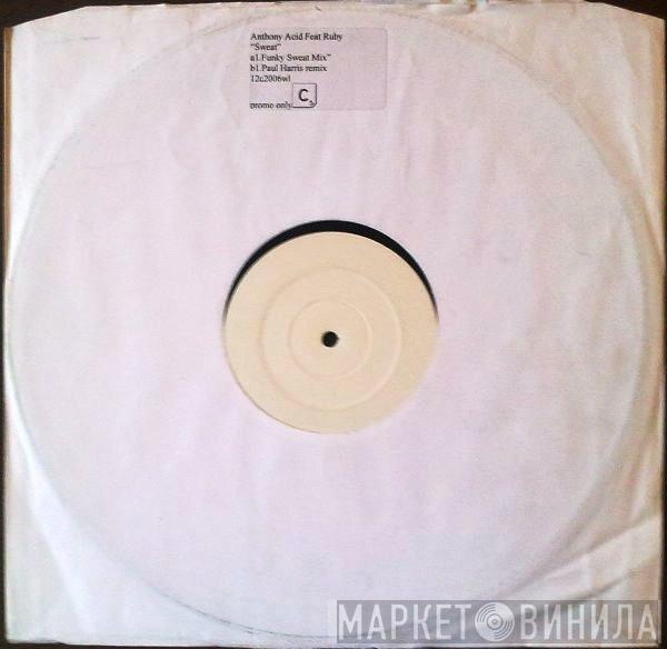 Anthony Acid, Ruby  - Sweat