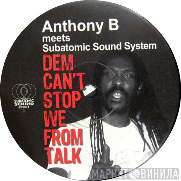 Anthony B, Subatomic Sound System - Dem Can't Stop We From Talk
