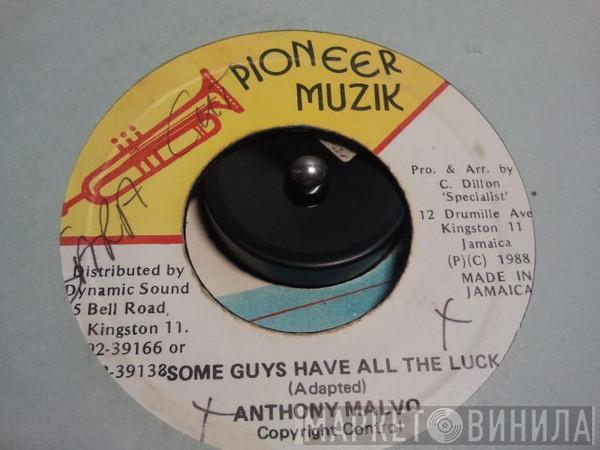 Anthony Malvo - Some Guys Have All The Luck