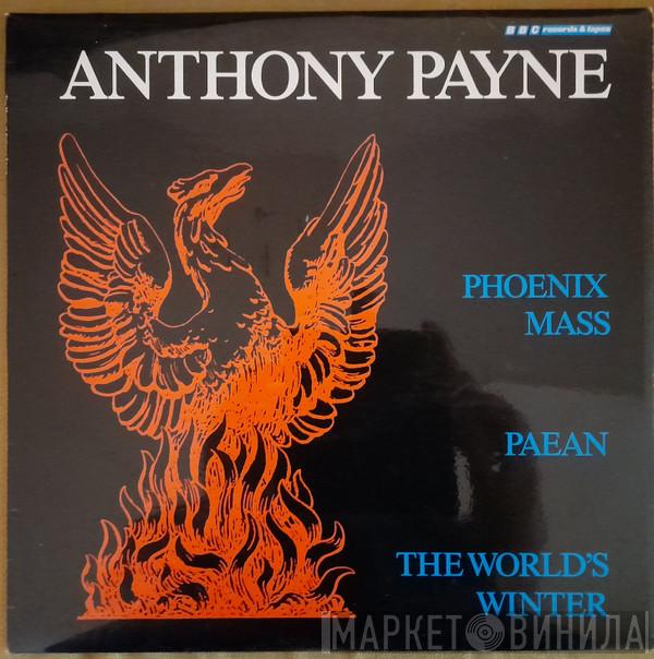 Anthony Payne  - Phoenix Mass / Paean / The World's Winter