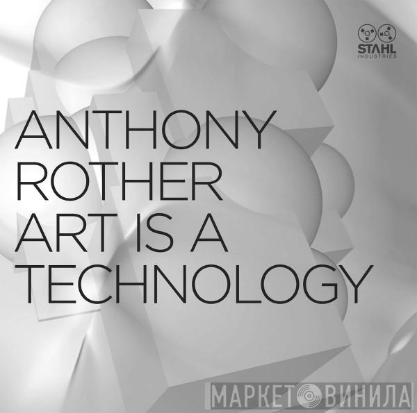  Anthony Rother  - Art Is A Technology