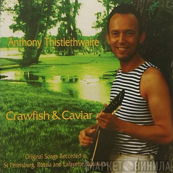 Anthony Thistlethwaite - Crawfish & Caviar