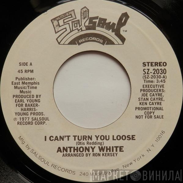 Anthony White - I Can't Turn You Loose