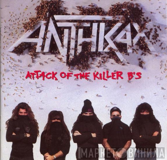 Anthrax - Attack Of The Killer B's