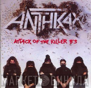 Anthrax - Attack Of The Killer B's