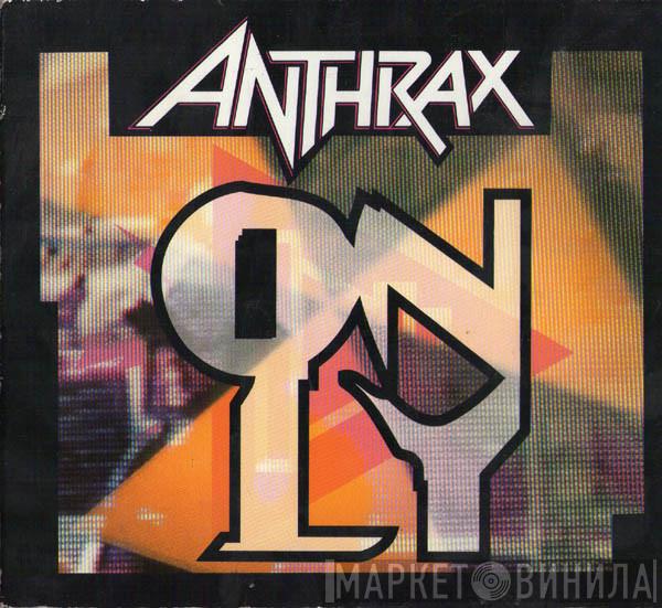 Anthrax - Only