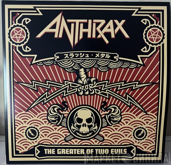Anthrax - The Greater Of Two Evils