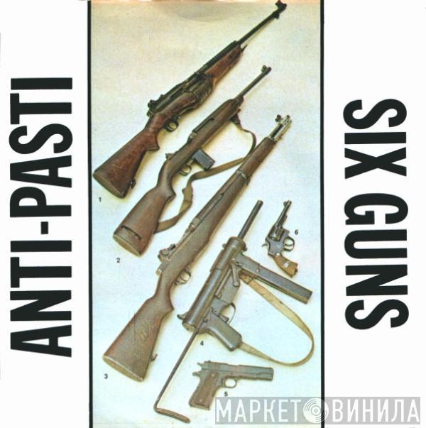 Anti-Pasti - Six Guns