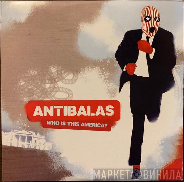 Antibalas - Who Is This America?