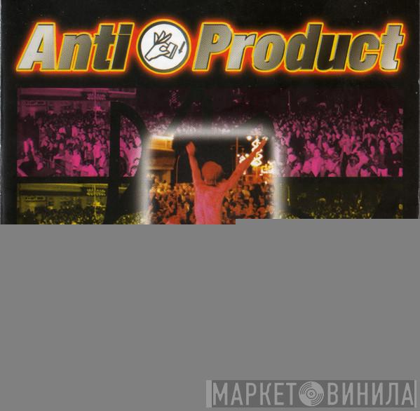 Antiproduct - ...Plus A Cast Of Thousands Live