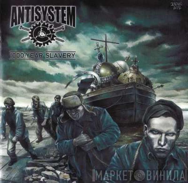  Antisystem  - 1000-Летнее Рабство (1000-Year Slavery)