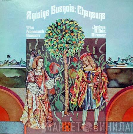 , Antoine Busnois , The Nonesuch Consort  Joshua Rifkin  - Chansons