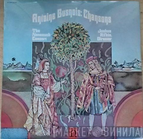 , Antoine Busnois , The Nonesuch Consort  Joshua Rifkin  - Chansons