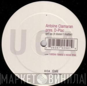 Antoine Clamaran, D-Plac - Get Up (It Doesn't Matter)