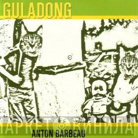 Anton Barbeau - Guladong