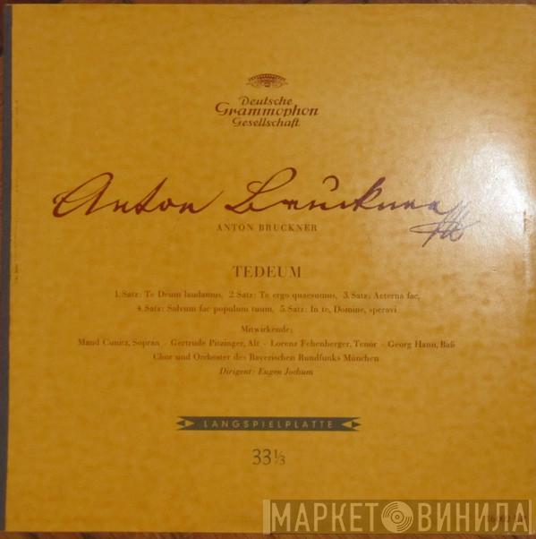 - Anton Bruckner ∙ Maud Cunitz ∙ Gertrude Pitzinger ∙ Lorenz Fehenberger ∙ Georg Hann Und Chor Des Bayerischen Rundfunks ∙ Symphonie-Orchester Des Bayerischen Rundfunks  Eugen Jochum  - Te Deum