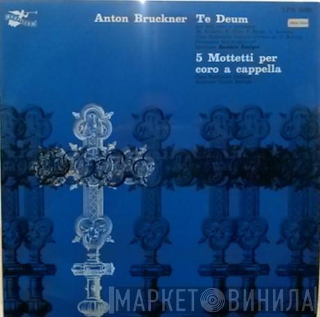 Anton Bruckner, Coro Polifonico di Milano, Giulio Bertola, Orchestra Dell'Angelicum Di Milano, Antonio Janigro - Te Deum / 5 Mottetti Per Coro A Cappella