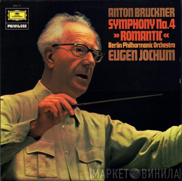 Anton Bruckner, Berliner Philharmoniker, Eugen Jochum - Symphony No.4 »Romantic«