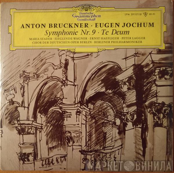 ∙ Anton Bruckner , Eugen Jochum ∙ Maria Stader ∙ Sieglinde Wagner ∙ Ernst Haefliger ∙ Peter Lagger ∙ Chor der Deutschen Oper Berlin  Berliner Philharmoniker  - Symphonie Nr. 9 ∙ Te Deum