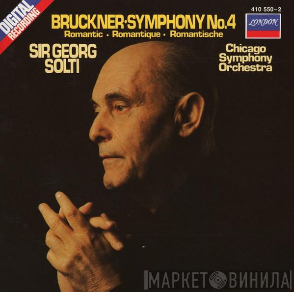 - Anton Bruckner , Georg Solti  The Chicago Symphony Orchestra  - Symphony No. 4 Romantic