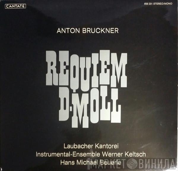 - Anton Bruckner , Laubacher Kantorei , Instrumental-Ensemble Werner Keltsch  Hans Michael Beuerle  - Requiem D-Moll