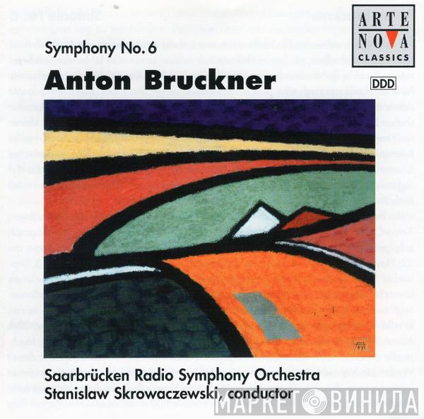 Anton Bruckner, Rundfunk-Sinfonieorchester Saarbrücken, Stanislaw Skrowaczewski - Symphony No. 6