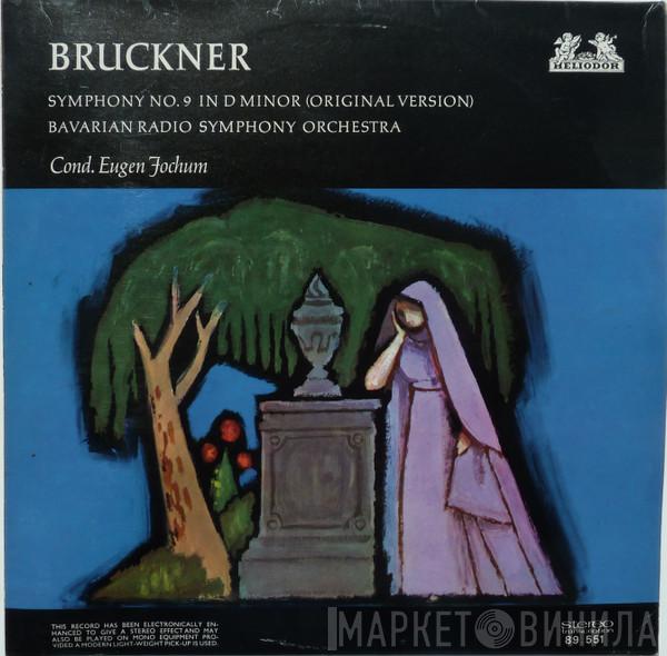 Anton Bruckner, Symphonie-Orchester Des Bayerischen Rundfunks, Eugen Jochum - Symphony No. 9 In D Minor (Original Version)
