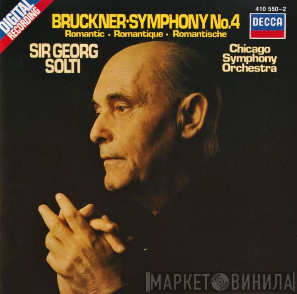 - Anton Bruckner , The Chicago Symphony Orchestra  Georg Solti  - Symphony No.4 Romantic