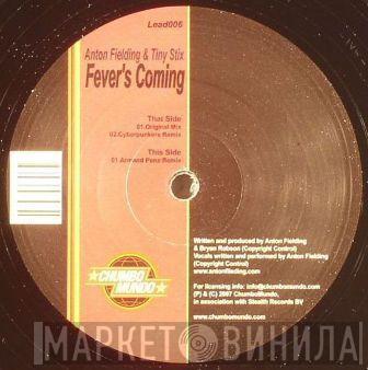 Anton Fielding, Tiny Stikz - Fever's Coming