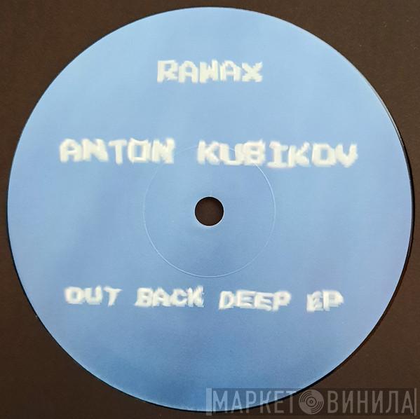 Anton Kubikov - Out Back Deep