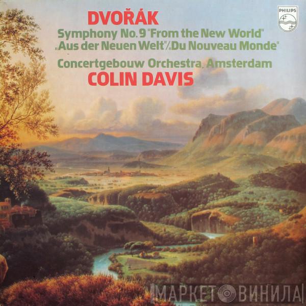 Antonín Dvořák, Concertgebouworkest, Sir Colin Davis - Symphony No.9 "From the New World" "Aus der Neuen Welt"/"Du Monde Nouveau"