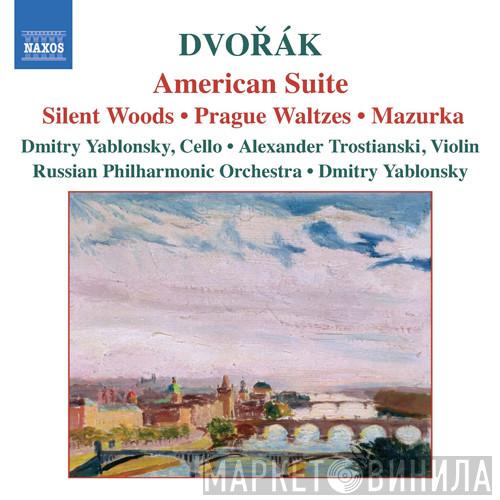 Antonín Dvořák, Russian Philharmonic Orchestra, Dmitry Yablonsky, Alexander Trostiansky - American Suite / Silent Woods / Prague Waltzes / Mazurkas