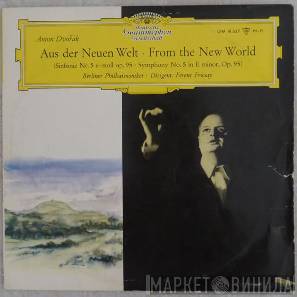 Antonín Dvořák, Berliner Philharmoniker, Ferenc Fricsay - Aus Der Neuen Welt ‧ From The New World (Sinfonie Nr. 5 E-moll Op. 95 ‧ Symphony No. 5 In E Minor, Op. 95)