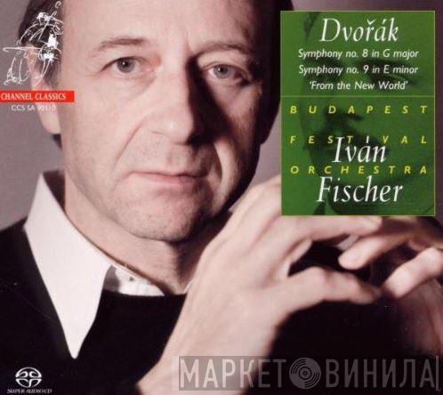 , Antonín Dvořák , Budapest Festival Orchestra  Ivan Fischer  - Dvorak Symphonies 8 & 9 "From The New World"