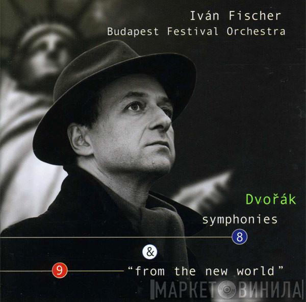 , Antonín Dvořák , Budapest Festival Orchestra  Ivan Fischer  - Dvorak Symphonies 8 & 9 "From The New World"