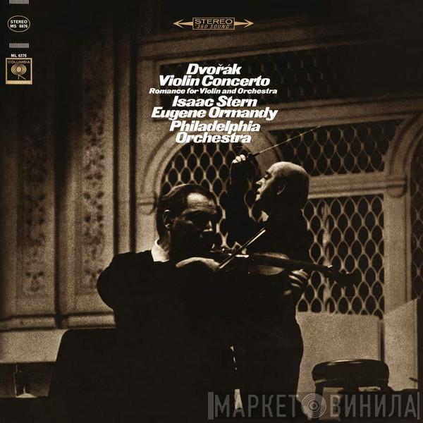 , Antonín Dvořák , Isaac Stern , Eugene Ormandy  The Philadelphia Orchestra  - Violin Concerto, Romance For Violin And Orchestra