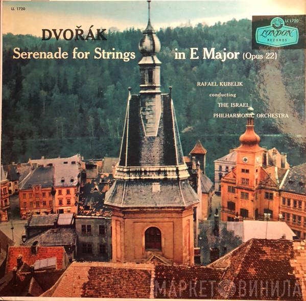 - Antonín Dvořák , Israel Philharmonic Orchestra  Rafael Kubelik  - Serenade In E Major For String Orchestra